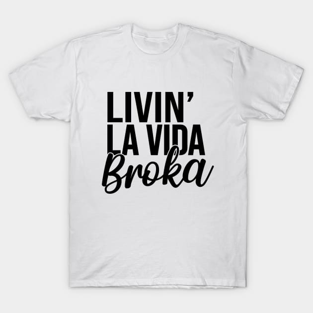 Living La Vida Broka T-Shirt by defytees